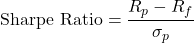 \[\text{Sharpe Ratio} = \frac{R_p - R_f}{\sigma_p}\]